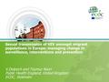 Sexual transmission of HIV amongst migrant populations in Europe: managing change in surveillance, interventions and prevention V.Delpech and Teymur Noori.