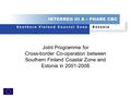 Joint Programme for Cross-border Co-operation between Southern Finland Coastal Zone and Estonia in 2001-2006.