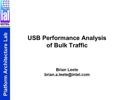 Platform Architecture Lab USB Performance Analysis of Bulk Traffic Brian Leete