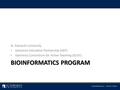 BIOINFORMATICS PROGRAM St. Edward’s University Genomics Education Partnership (GEP) Genomics Consortium for Active Teaching (GCAT)