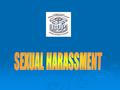 Learning Objectives Identify liability and legal foundations for harassment prevention Identify liability and legal foundations for harassment prevention.