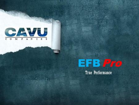 True Performance EFB Pro. What does this presentation cover? A look at methods for calculating performance HOW & WHY OF PERFORMANCE CALCULATIONS PRODUCT.