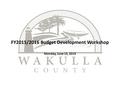 FY2015/2016 Budget Development Workshop Monday, June 15, 2015.