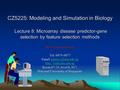 CZ5225: Modeling and Simulation in Biology Lecture 8: Microarray disease predictor-gene selection by feature selection methods Prof. Chen Yu Zong Tel: