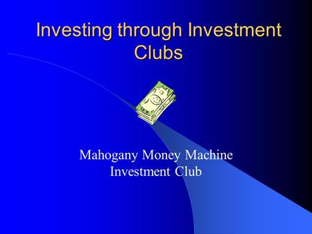 Investing through Investment Clubs Mahogany Money Machine Investment Club.