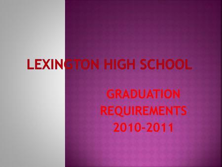 GRADUATION REQUIREMENTS 2010-2011  transition from Gateway to EOC as percentage of yearly grade measure disparity between mean of teacher assigned grades.