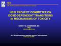 HESI ILSI Health and Environmental Sciences Institute HESI PROJECT COMMITTEE ON DOSE-DEPENDENT TRANSITIONS IN MECHANISMS OF TOXICITY NANCY G. DOERRER,