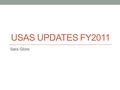 USAS UPDATES FY2011 Sara Glore. USASWEB V2.7 Release Highlights.