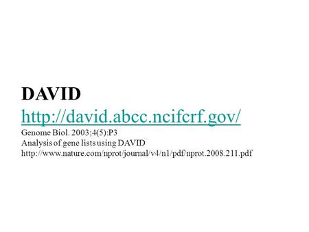 DAVID  Genome Biol. 2003;4(5):P3 Analysis of gene lists using DAVID