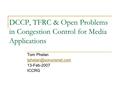 DCCP, TFRC & Open Problems in Congestion Control for Media Applications Tom Phelan 13-Feb-2007 ICCRG.