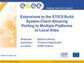 EGEE-II INFSO-RI-031688 Enabling Grids for E-sciencE www.eu-egee.org EGEE and gLite are registered trademarks Extensions to the ETICS Build System Client.