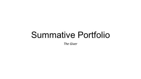 Summative Portfolio The Giver. Choice Board Portfolio Activity 1 Letter to Author: -Write a letter to Lois Lowry, and share the reasons you liked/disliked.