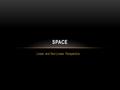 Linear and Non-Linear Perspective SPACE. SPACE/PERSPECTIVE Space- The distance or area between or around things Perspective- Representing a volume of.