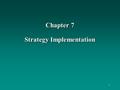 Chapter 7 Strategy Implementation 1. 2 Learning Objectives To understand:  functional strategies and their importance to strategy implementation  various.