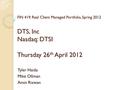 FIN 419: Real Client Managed Portfolio, Spring 2012 DTS, Inc Nasdaq: DTSI Thursday 26 th April 2012 Tyler Haida Mike Ollman Amin Rizwan.