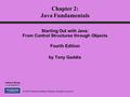 © 2010 Pearson Addison-Wesley. All rights reserved. Addison Wesley is an imprint of Chapter 2: Java Fundamentals Starting Out with Java: From Control Structures.