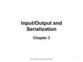 Java Programming: Advanced Topics 1 Input/Output and Serialization Chapter 3.