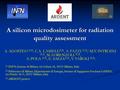 A silicon microdosimeter for radiation quality assessment (1) INFN, Sezione di Milano, via Celoria 16, 20133 Milano, Italy. (2) Politecnico di Milano,