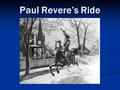 Paul Revere’s Ride. Listen my children and you shall hear Of the midnight ride of Paul Revere, On the eighteenth of April, in Seventy-five; Hardly a man.