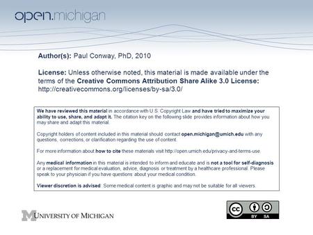 Author(s): Paul Conway, PhD, 2010 License: Unless otherwise noted, this material is made available under the terms of the Creative Commons Attribution.