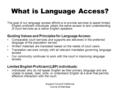 Superior Court of California, County of Alameda What is Language Access? The goal of our language access efforts is to provide services to assist limited.