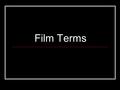 Film Terms. Composition Light Shadow Arrangement of things in the frame Set: An artificially constructed environment in which action is photographed.