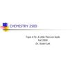 CHEMISTRY 2500 Topic #7b: A Little More on Acids Fall 2009 Dr. Susan Lait.