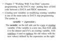 Chapter 3 “Working With Your Data” concerns programming in the DATA step - putting lines of SAS code between a DATA and PROC statement… Creating new variables.