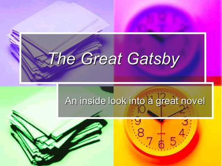 The Great Gatsby An inside look into a great novel.