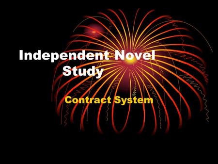 Independent Novel Study Contract System. Contract D Level – Read the novel, pass the test C Level – ‘D’ Level + Complete an essay B Level – ‘ C’ Level.