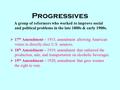 Progressives A group of reformers who worked to improve social and political problems in the late 1800s & early 1900s.  17 th Amendment – 1913, amendment.