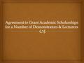  His Excellency the Rector agreed to grant academic scholarships to (7) lecturers in several countries like USA, UK, Australia and Italy for studying.