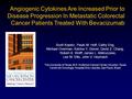 Angiogenic Cytokines Are Increased Prior to Disease Progression In Metastatic Colorectal Cancer Patients Treated With Bevacizumab Scott Kopetz, Paulo M.