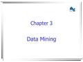 Chapter 3 Data Mining. Data Warehouse and Data Mining Chapter 3 2 Content Part 1 : Data preprocessing 1) Data cleaning 1.1 Simple Discretization Methods: