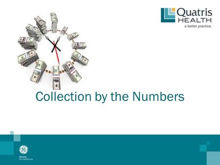 Collection by the Numbers. Kelly Gentry Director of EMR Services Director of Upgrade Services The content of this presentation represents the views of.