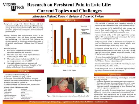 Alissa Kate Holland, Karen A. Roberto, & Susan N. Perkins INTRODUCTION Research on Persistent Pain in Late Life: Current Topics and Challenges METHOD Conclusions.