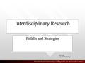 Florida State University College of Law Research Center Interdisciplinary Research Pitfalls and Strategies Jon Lutz Fall ‘08 Workshop.