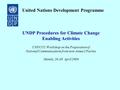 UNDP Procedures for Climate Change Enabling Activities UNFCCC Workshop on the Preparation of National Communications from non-Annex I Parties Manila, 26-30.