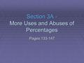 Section 3A - More Uses and Abuses of Percentages Pages 133-147.