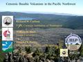 Cenozoic Basaltic Volcanism in the Pacific Northwest Richard W. Carlson DTM, Carnegie Institution of Washington William K. Hart Miami University Timothy.