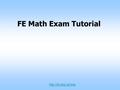 FE Math Exam Tutorial  If you were not attending today’s evening FE session, your plan was to 1.Binge on Netflix 2.Spend with your.