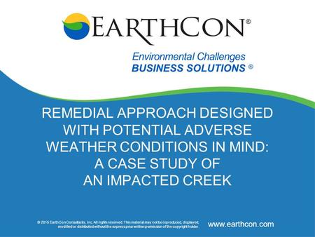 © 2015 EarthCon Consultants, Inc. All rights reserved. This material may not be reproduced, displayed, modified or distributed without the express prior.