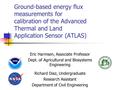 Ground-based energy flux measurements for calibration of the Advanced Thermal and Land Application Sensor (ATLAS) Eric Harmsen, Associate Professor Dept.