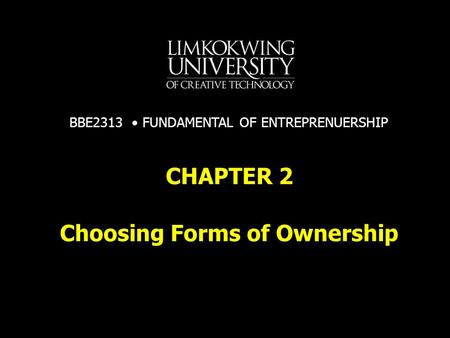 Choosing Forms of Ownership CHAPTER 2 BBE2313 FUNDAMENTAL OF ENTREPRENUERSHIP.