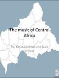 The music of Central Africa By: Katie Cothran and Nick O’neal.