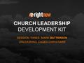 CHURCH LEADERSHIP DEVELOPMENT KIT SESSION THREE: MARK BATTERSON UNLEASHING CAGED CHRISTIANS.