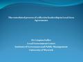 The convoluted process of collective leadership in Local Area Agreements Dr Crispian Fuller Local Government Centre Institute of Governance and Public.