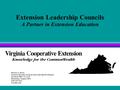 Extension Leadership Councils A Partner in Extension Education Barbara A. Board Extension Specialist, Program and Leadership Development 231 Smyth Hall.