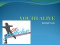 Kaleigh Cook. What is Youth Alive? Youth Alive is an AG (First Assembly of God) Youth ministry. De Queen First Assembly Youth Ministry.