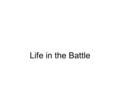 Life in the Battle. Clara Barton - a dedicated union nurse during the civil war - she founded the American Red Cross foundation after the war - she faced.